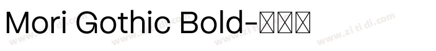 Mori Gothic Bold字体转换 Mori Gothic Bold字体转换